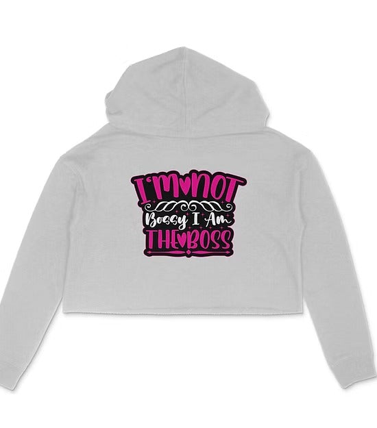 I Am Not Bossy I Am The Boss Women's Crop Hoodies