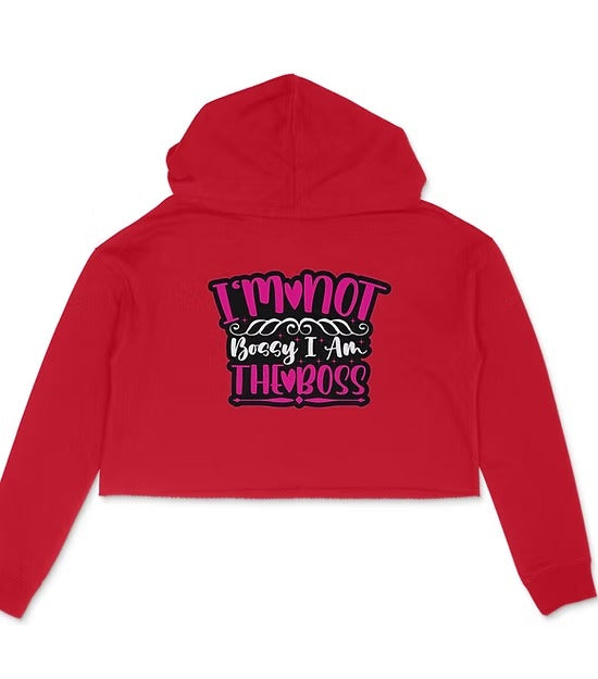 I Am Not Bossy I Am The Boss Women's Crop Hoodies
